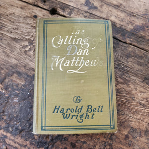 1909 Hardcover of "The Calling of Dan Matthews"